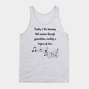 Family is like Music Set 9 - Weaves through generations, creating a legacy of love. Tank Top